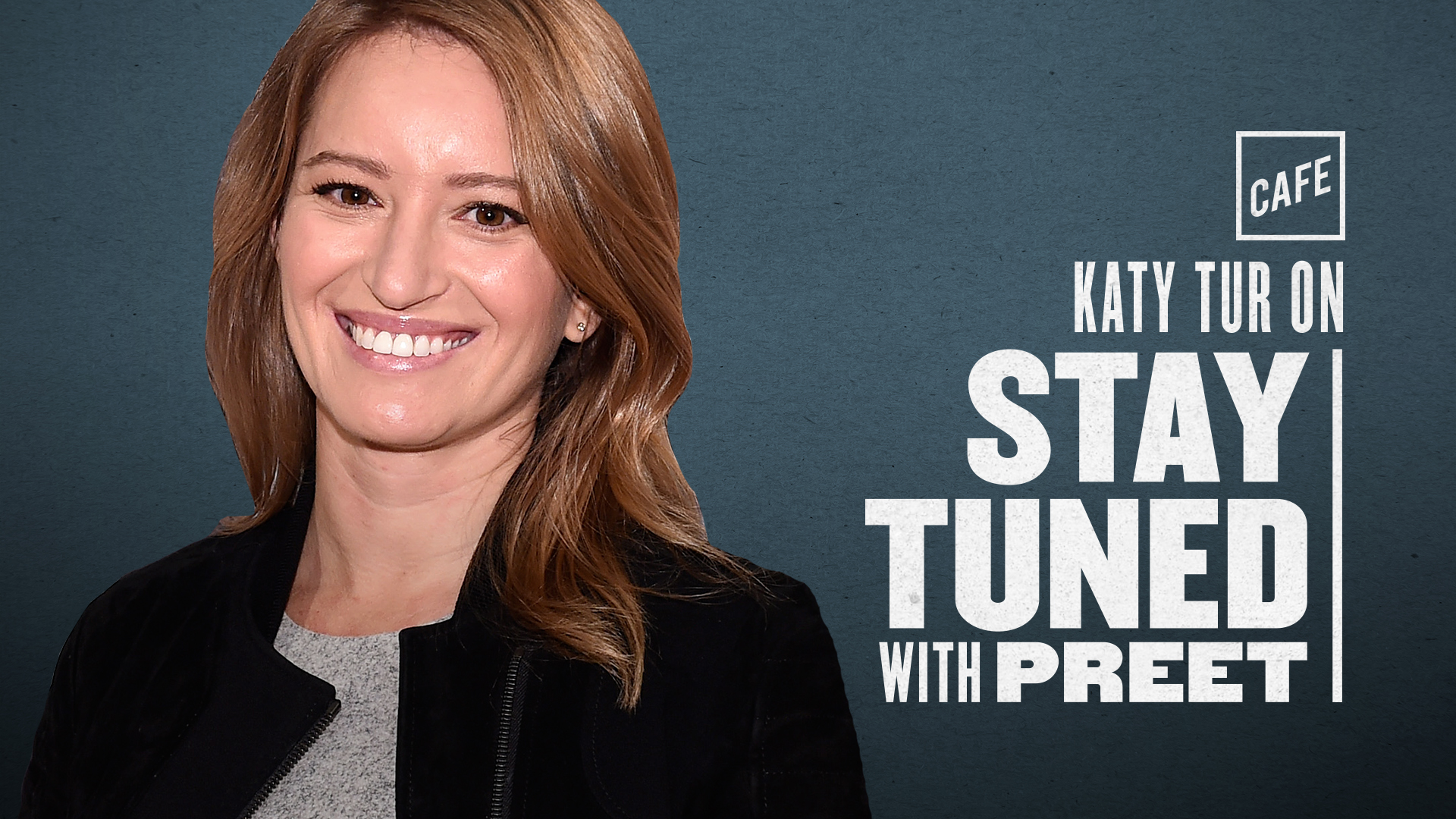 STAY TUNED: Campaigns and Hurricanes (with Katy Tur) – CAFE