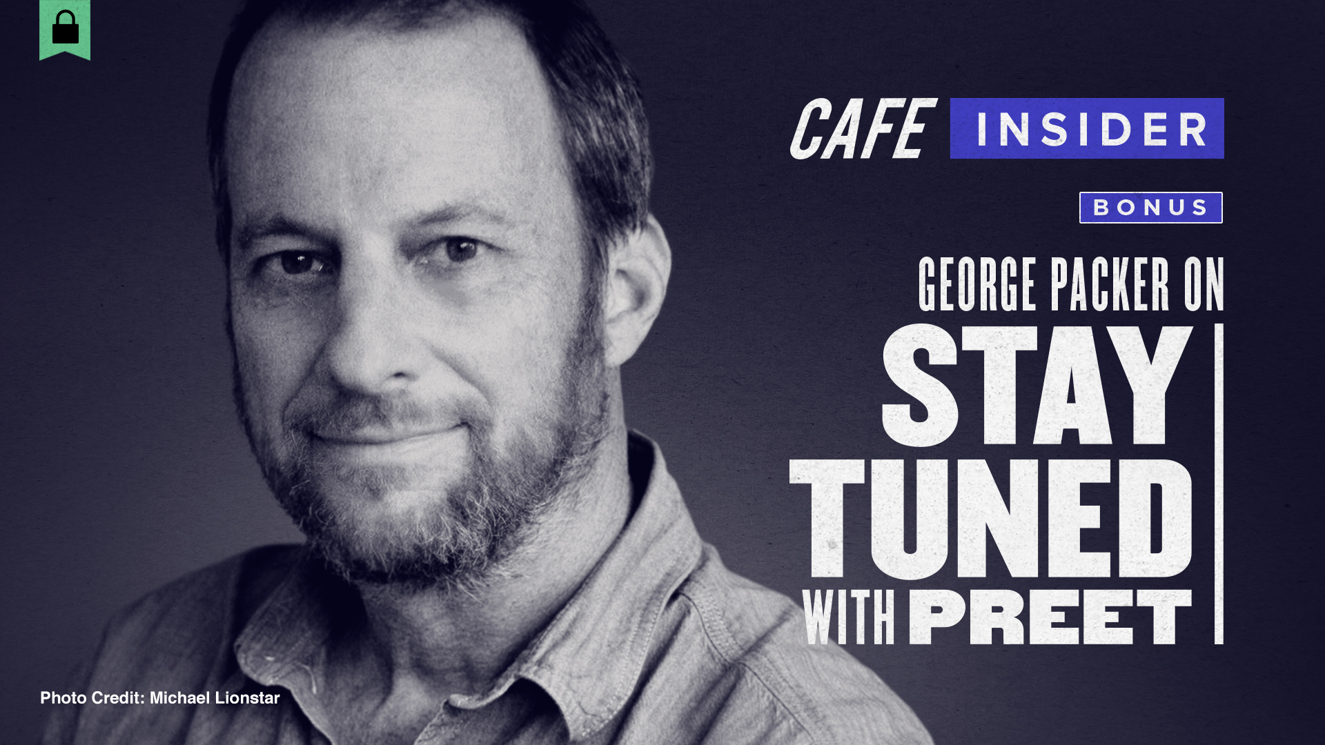 Stay Tuned Bonus 09/05: George Packer – CAFE